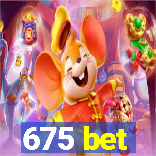 675 bet